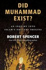 Did Muhammad Exist An Inquiry into Islam's Obscure Origins
