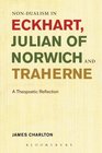 Nondualism in Eckhart Julian of Norwich and Traherne A Theopoetic Reflection
