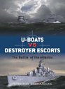Uboats vs Destroyer Escorts The Battle of the Atlantic