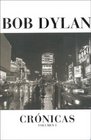 Bob Dylan Cronicas/ Bob Dylan Cronicles