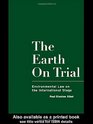 The Earth on Trial Environmental Law on the International Stage