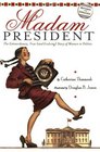 Madam President The Extraordinary True  Story of Women in Politics