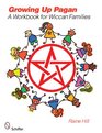 Growing Up Pagan A Workbook for Wiccan Families