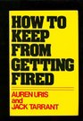 How to Keep from Getting Fired