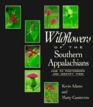 Wildflowers of the Southern Appalachians How to Photograph and Identify Them