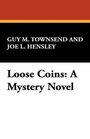 Loose Coins A Mystery Novel