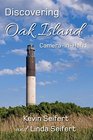 Discovering Oak Island CamerainHand A guide to making more memorable photographs while exploring Oak Island