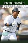 Baseball America 2013 Almanac A Comprehensive Review of the 2012 baseball season