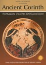 Ancient Corinth: The Museums of Corinth, Isthmia and Sicyon