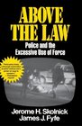 Above the Law  Police and the Excessive Use of Force