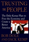 Trusting the People The DoleKemp Plan to Free the Economy and Create a Better America Balance the Budget Cut Taxes 15 Raise Wages