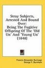 Stray Subjects Arrested And Bound Over Being The Fugitive Offspring Of The 'Old Un' And 'Young Un'