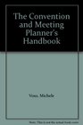 The Convention and Meeting Planner's Handbook