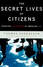 The Secret Lives of Citizens  Pursuing the Promise of American Life