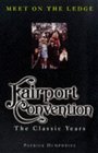 Meet on the Ledge Fairport Convention  the Classic Years