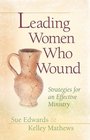 Leading Women Who Wound Strategies For Effective Ministry