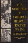 The Structure of American Medical Practice 18751941
