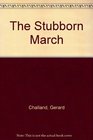 The Stubborn March/LA Marche Tetue