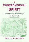 A Controversial Spirit Evangelical Awakenings in the South