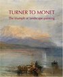 Turner to Monet The Triumph of Landscape Painting