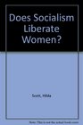 Does Socialism Liberate Women