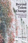 Beyond Token Change  Breaking the Cycle of Oppression in Institutions