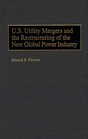 US Utility Mergers and the Restructuring of the New Global Power Industry