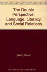 The Double Perspective Language Literacy and Social Relations