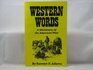 Western Words A Dictionary of the American West