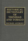 Historical Dictionary of Trinidad  Tobago
