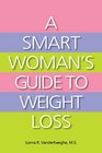 A Smart Woman's Guide to Weight Loss