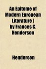 An Epitome of Modern European Literature  by Frances C Henderson