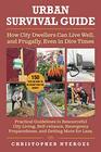 Urban Survival Guide How City Dwellers Can Live Well and Frugally Even in Dire Times