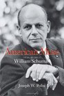 American Muse The Life and Times of William Schuman