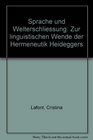 Sprache und Welterschliessung Zur linguistischen Wende der Hermeneutik Heideggers
