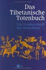 Das tibetanische Totenbuch oder Die NachTodErfahrung auf der BardoStufe