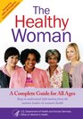 The Healthy Woman A Complete Guide for All Ages