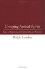 Uncaging Animal Spirits Essays on Engineering Entrepreneurship and Economics