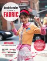 Bend the Rules with Fabric Fun Sewing Projects with Stencils Stamps Dye Photo Transfers Silk Screening and More