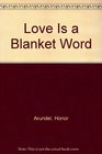 Love Is a Blanket Word