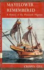 Mayflower remembered;: A history of the Plymouth Pilgrims