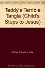 Teddy\'s Terrible Tangle (Child\'s Steps to Jesus)