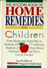 The Doctors Book of Home Remedies for Children: From Allergies and Animal Bites to Toothache and TV Addiction, Hundreds of Doctor-Proven Techniques