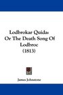 Lodbrokar Quida Or The Death Song Of Lodbroc