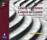 Learn to Listen Listen to Learn 2 Audio CDs