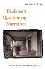 Faulkner's Questioning Narratives Fiction of His Major Phase 192942