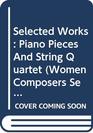 Selected Works Piano Pieces and String Quartet