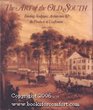 The Art of the Old South Painting Sculpture Architecture  the Products of Craftsmen 15601860