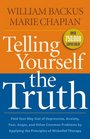 Telling Yourself the Truth Find Your Way Out of Depression Anxiety Fear Anger and Other Common Problems by Applying the Principles of Misbelief Therapy