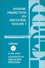 Systemic Perspectives on Discourse Volume 1 Seleced Theoretical Papers from the Ninth International Systemic Workshop